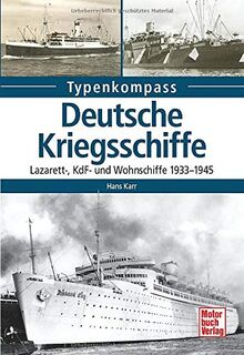 Deutsche Kriegsschiffe: Lazarett-, KdF - und Wohnschiffe 1933-1945 (Typenkompass)