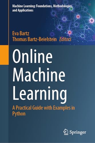 Online Machine Learning: A Practical Guide with Examples in Python (Machine Learning: Foundations, Methodologies, and Applications)