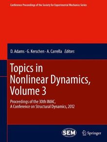 Topics in Nonlinear Dynamics, Volume 3: Proceedings of the 30th IMAC, A Conference on Structural Dynamics, 2012 (Conference Proceedings of the Society for Experimental Mechanics Series)