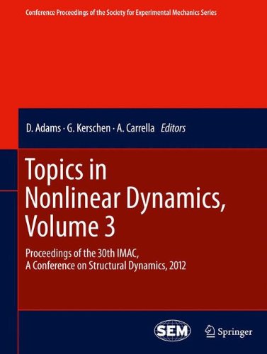 Topics in Nonlinear Dynamics, Volume 3: Proceedings of the 30th IMAC, A Conference on Structural Dynamics, 2012 (Conference Proceedings of the Society for Experimental Mechanics Series)