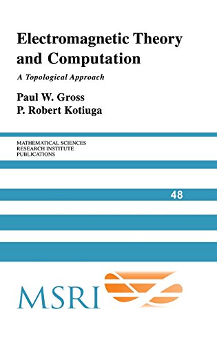 Electromagnetic Theory and Computation: A Topological Approach (Mathematical Sciences Research Institute Publications, Band 48)