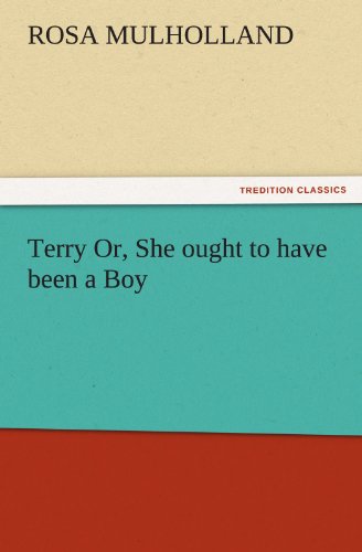 Terry Or, She ought to have been a Boy (TREDITION CLASSICS)