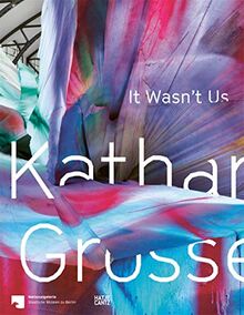 Katharina Grosse : It Wasn´t Us