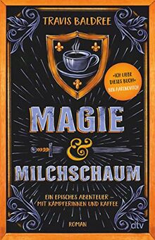 Magie und Milchschaum: Roman | »Ich liebe dieses Buch!« Ben Aaronovitch