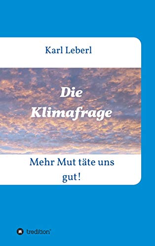 Die Klimafrage: Mehr Mut täte uns gut!