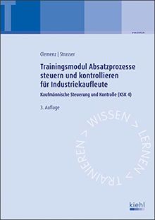 Trainingsmodul Absatzprozesse steuern und kontrollieren für Industriekaufleute: Kaufmännische Steuerung und Kontrolle (KSK 4)