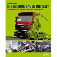 Ingenieure bauen die Welt: Eine MAN-Technikgeschichte für junge Leser