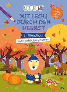 Kita-to-Go: Mit Leoli den Herbst entdecken – Das Mitmachbuch – Spielen, Basteln, Bewegen, Lernen: Vielseitiges Mitmachbuch für Kindergartenkinder ab 3 (Die Kita-to-Go-Serie, Band 4)