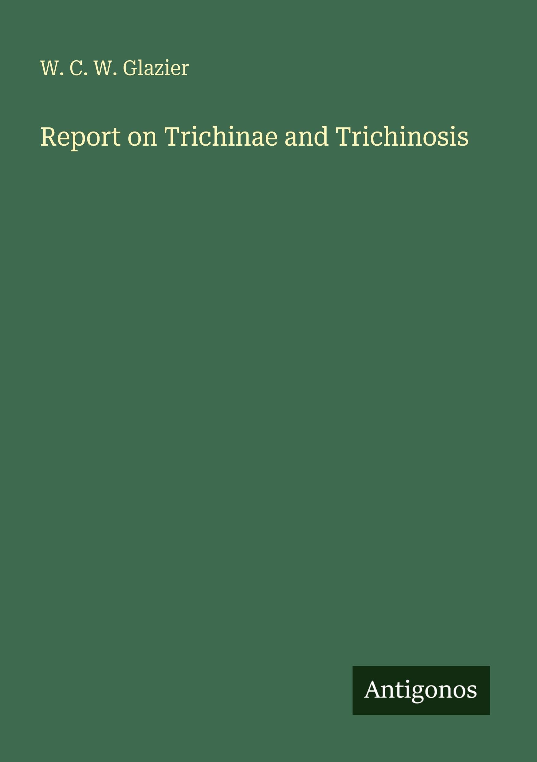 Report on Trichinae and Trichinosis