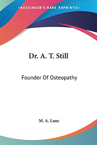 Dr. A. T. Still: Founder Of Osteopathy