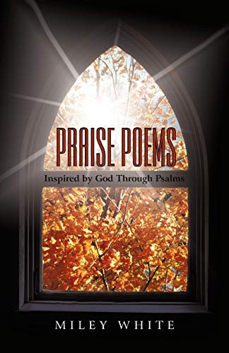 Praise Poems: Inspired by God Through Psalms