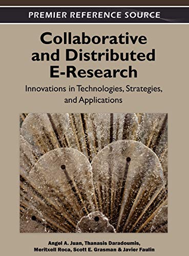 Collaborative and Distributed E-Research: Innovations in Technologies, Strategies and Applications (Premier Reference Source)
