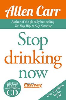 Stop Drinking Now: The Easy Way (Allen Carrs Easy Way)