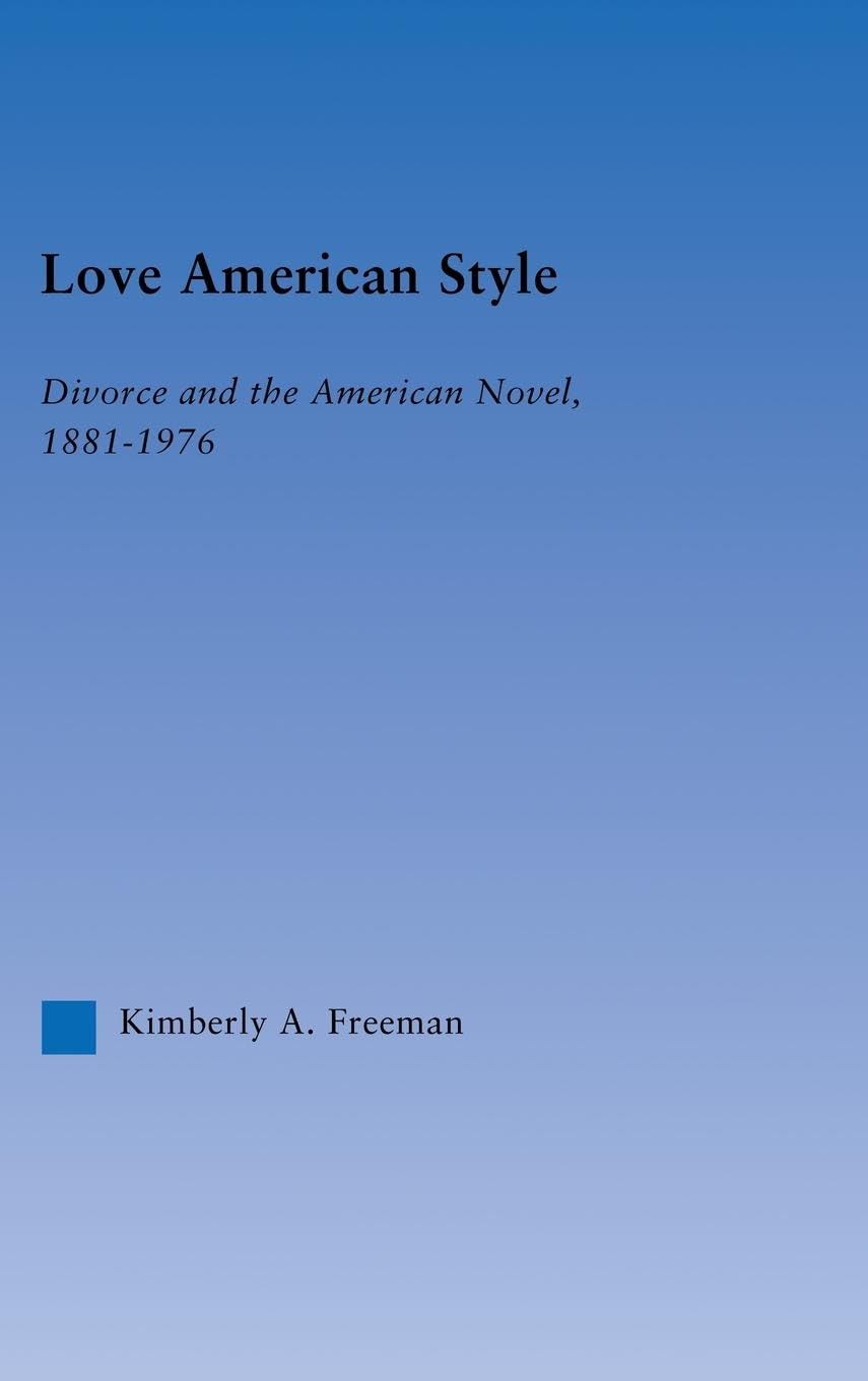 Love American Style: Divorce and the American Novel, 1881-1976 (Literary Criticism and Cultural Theory)