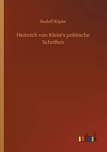 Heinrich von Kleist's politische Schriften