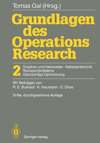 Grundlagen des Operations Research: 2 Graphen Und Netzwerke Netzplantechnik, Transportprobleme Ganzzahlige Optimierung