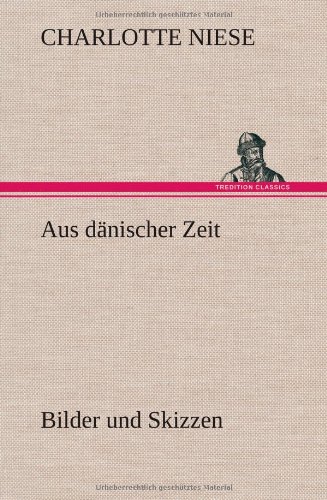 Aus dänischer Zeit: Bilder und Skizzen