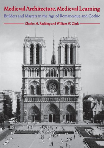 Radding, C: Medieval Architecture, Medieval Learning - Build: Builders and Masters in the Age of Romanesque and Gothic