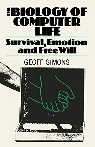 The Biology of Computer Life: Survival, Emotion And Free Will