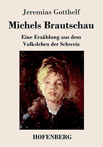 Michels Brautschau: Eine Erzählung aus dem Volksleben der Schweiz