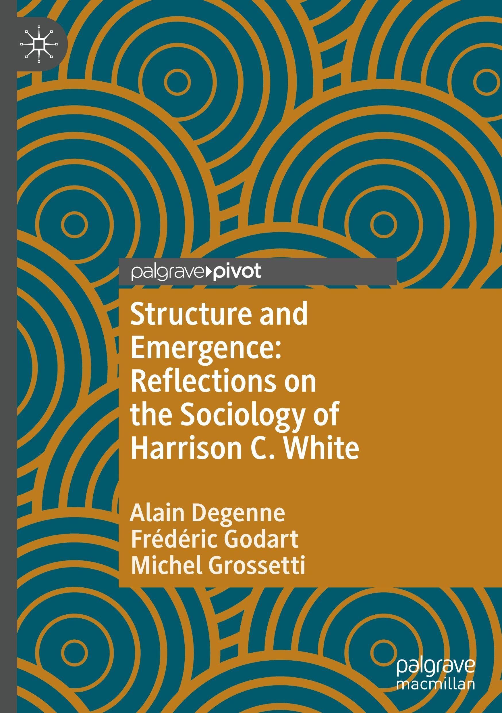 Structure and Emergence: Reflections on the Sociology of Harrison C. White