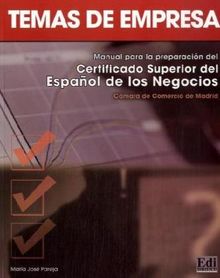 Temas de empresa: Manual para la preparación del Certificado Superior del Español de los Negocios de la Cámara de Comercio de Madrid / Lehrbuch: ... examenes de la Camaea de Comercio de Madrid