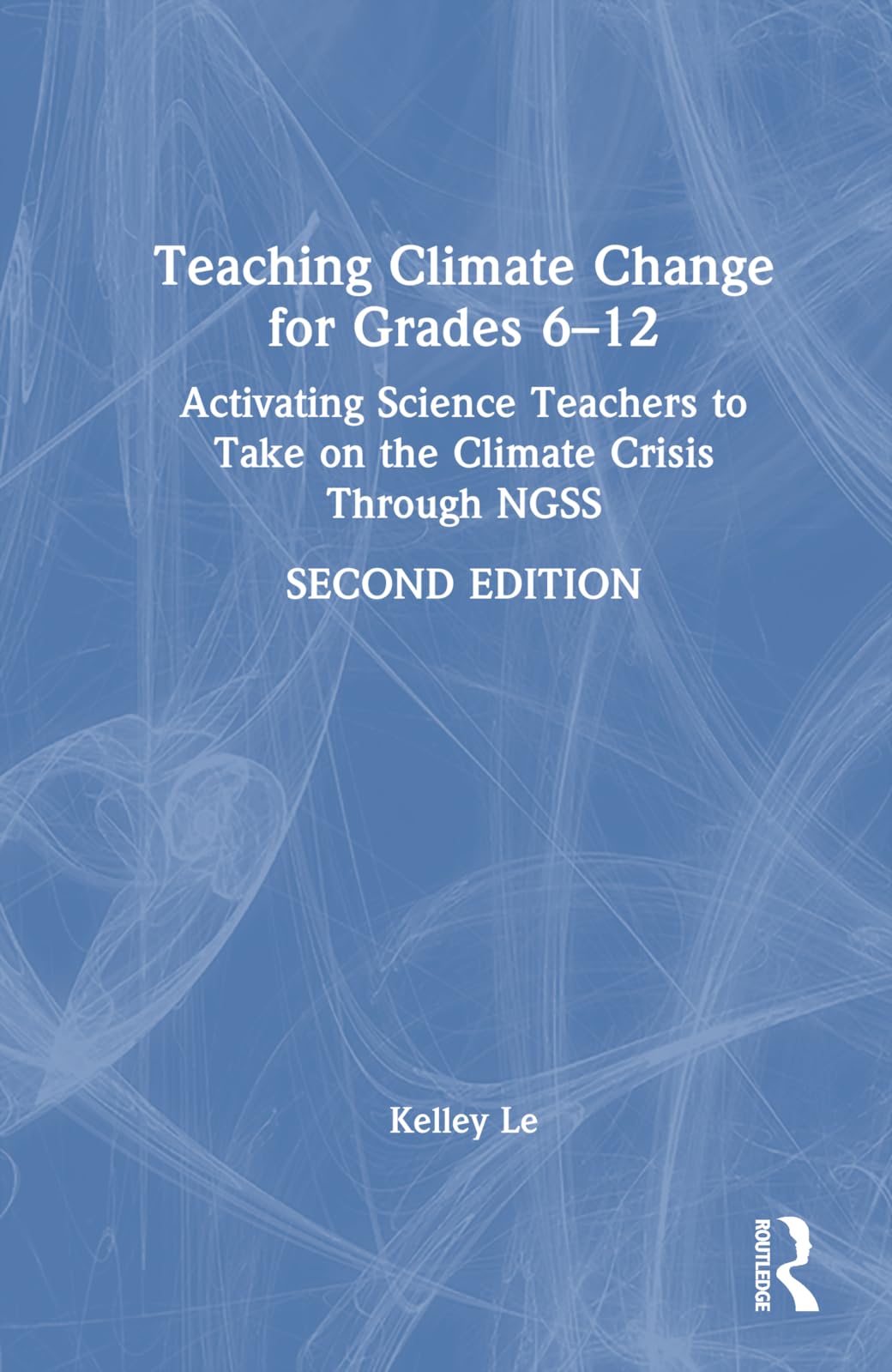 Teaching Climate Change for Grades 6-12: Activating Science Teachers to Take on the Climate Crisis Through NGSS