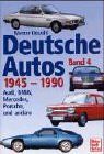 Deutsche Autos Band 4: Audi, BMW, Mercedes, Porsche und andere - 1945-1990: Mercedes, BMW, Audi, Porsche und andere: BD 4