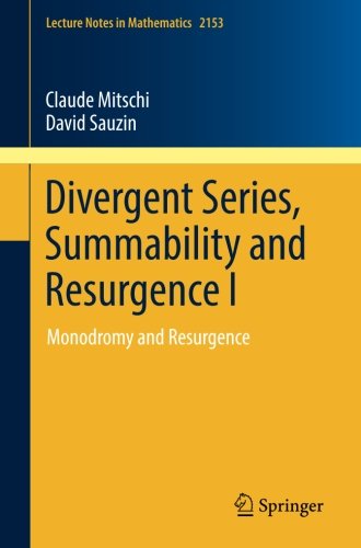 Divergent Series, Summability and Resurgence I: Monodromy and Resurgence (Lecture Notes in Mathematics)