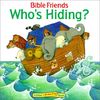 Who's Hiding? (Bible Friends Lift-The-Flap)