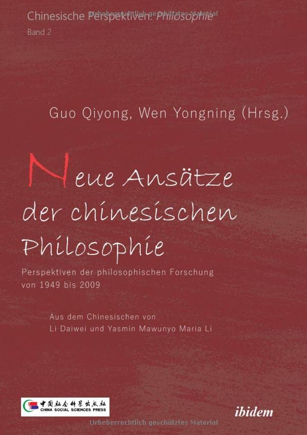 Neue Ansätze der chinesischen Philosophie: Perspektiven der philosophischen Forschung von 1949 bis 2009 (Chinesische Perspektiven Philosophie)