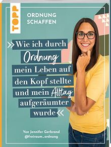 Ordnung schaffen. Wie ich durch Ordnung mein Leben auf den Kopf stellte und mein Alltag aufgeräumter wurde: Von der Aufräum- und Ordnungscoachin @freiraum_ordnung