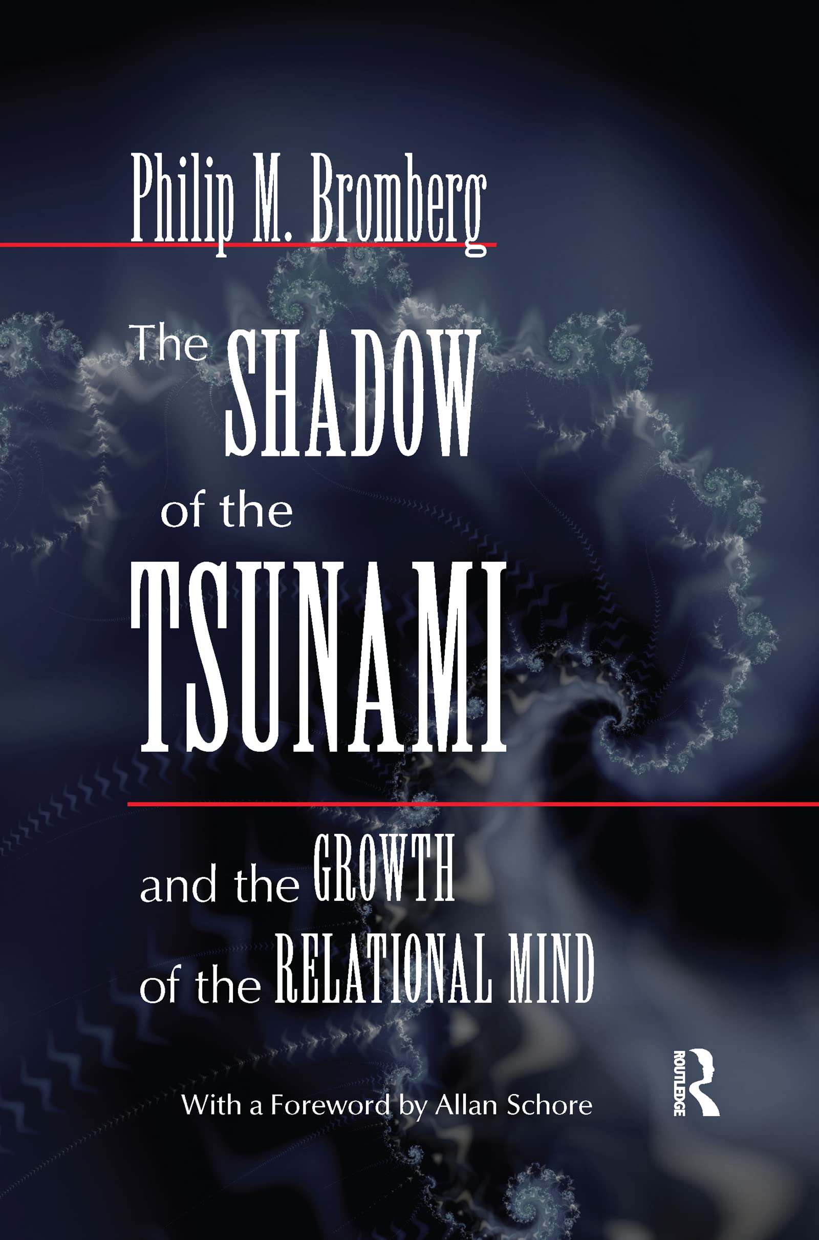 Bromberg, Philip M. The Shadow Of The Tsunami, And The Growth Of The Relational Mind