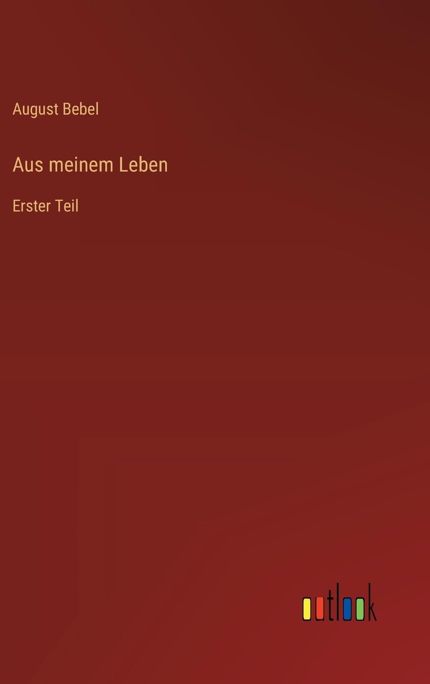 Aus meinem Leben: Erster Teil