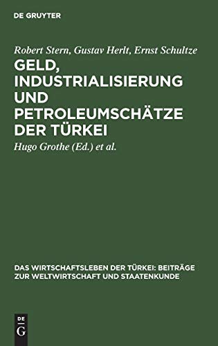 Geld, Industrialisierung und Petroleumschätze der Türkei (Das Wirtschaftsleben der Türkei: Beiträge zur Weltwirtschaft und Staatenkunde, 2, Band 2)
