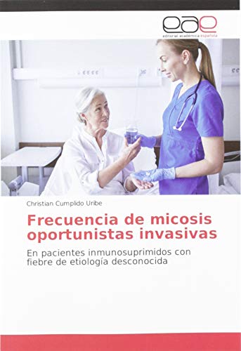 Frecuencia de micosis oportunistas invasivas: En pacientes inmunosuprimidos con fiebre de etiología desconocida