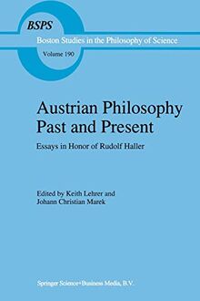 Austrian Philosophy Past and Present: Essays in Honor of Rudolf Haller (Boston Studies in the Philosophy and History of Science, 190, Band 190)