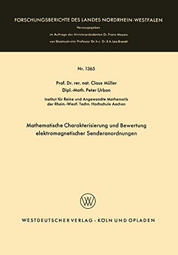 Mathematische Charakterisierung und Bewertung elektromagnetischer Senderanordnungen (Forschungsberichte des Landes Nordrhein-Westfalen, 1365, Band 1365)