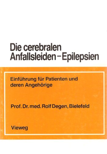 Die cerebralen Anfallsleiden, Epilepsien. Einführung für Patienten und deren Angehörige