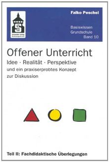 Offener Unterricht: Idee - Realität - Perspektive und ein praxiserprobtes Konzept zur Diskussion. Teil II: Fachdidaktische Überlegungen