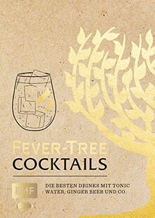 Fever Tree – Cocktails: Die besten Drinks mit Tonic Water, Ginger Beer und Co.