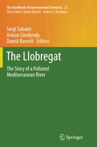 The Llobregat: The Story of a Polluted Mediterranean River (The Handbook of Environmental Chemistry, Band 21)