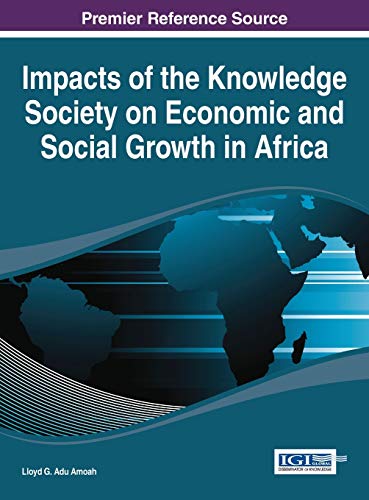 Impacts of the Knowledge Society on Economic and Social Growth in Africa (Advances in Finance, Accounting, and Economics (Afae) Book)