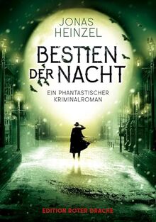 Bestien der Nacht: Ein phantastischer Kriminalroman