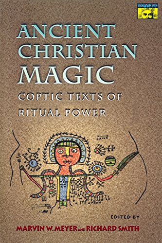 Meyer, Marvin W. Ancient Christian Magic, Coptic Texts Of Ritual Power (Mythos)
