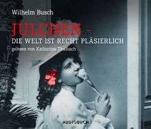 Julchen - Die Welt ist recht pläsierlich