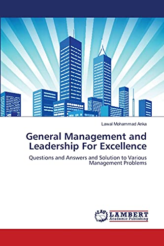 General Management and Leadership For Excellence: Questions and Answers and Solution to Various Management Problems