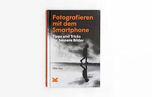 Fotografieren mit dem Smartphone. Tipps und Tricks für bessere Bilder