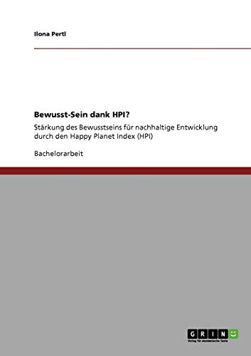 Bewusst-Sein dank HPI?: Stärkung des Bewusstseins für nachhaltige Entwicklung durch den Happy Planet Index (HPI)