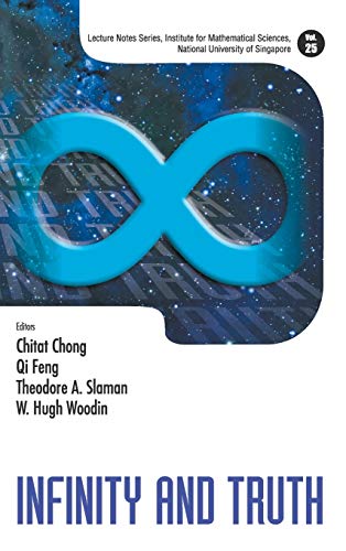 INFINITY AND TRUTH (Lecture Notes Series, Institute for Mathmatical Sciences, National University of Singapore, Band 25)